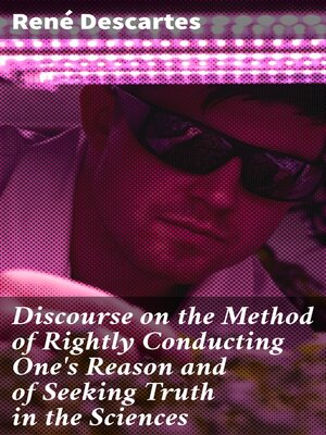cover image of Discourse on the Method of Rightly Conducting One's Reason and of Seeking Truth in the Sciences